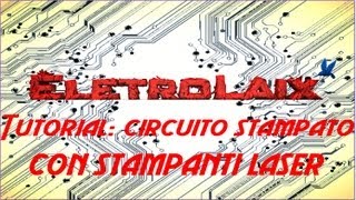 Tutorial creare un circuito stampato con stampanti laser ITA [upl. by Materse]