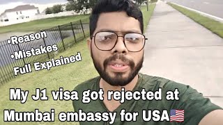 My J1 visa got rejected at the Mumbai embassy for USA 🇺🇲 reason and mistake I made [upl. by Wertz768]