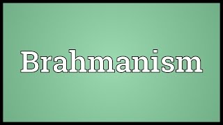 Brahmanism Meaning [upl. by Anestassia]