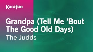 Grandpa Tell Me Bout The Good Old Days  The Judds  Karaoke Version  KaraFun [upl. by Hassin664]