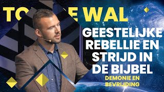 Geestelijke rebellie en strijd in de Bijbel deel 2  Tom de Wal  Demonie amp Bevrijding  Afl 2 [upl. by Weisburgh793]