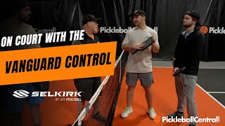 Playtesting the Vanguard Control Paddle by Selkirk Sport  Pickleball Central [upl. by Marr]