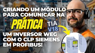 COMO CRIAR A COMUNICAÇÃO EM PROFIBUS ENTRE O INVERSOR WEG E O CLP SIEMENS NO TIA PORTAL [upl. by Ynnaffit]