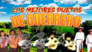 Los Mejores Duetos De Guerrero  Dueto Del Sur Dueto Los Armadillos Dueto Los Dos De Guerrero [upl. by Anzovin71]