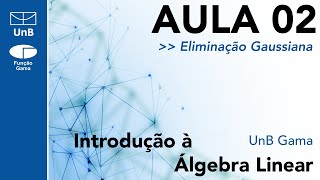 Eliminação Gaussiana  Aula 02  Intro à Álgebra Linear FGAUnB [upl. by Florinda]