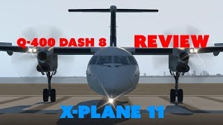 Dash 8 Q400 XPlane 11 Review [upl. by Sara-Ann]