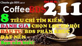 Chuyên gia BĐS nói về 8 TIÊU CHÍ TÌM KIẾM ĐÁNH GIÁ CHỌN LỰA CƠ HỘI ĐẦU TƯ BĐS PHÂN KHÚC ĐẤT NỀN 211 [upl. by Ariamat]