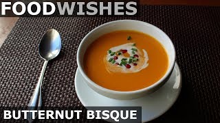 Butternut Bisque  Food Wishes [upl. by Oeram]