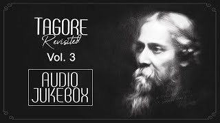 Tagore Revisited Vol  3  Audio Jukebox  Rabindranath Tagore  Bengali Hits  SVF Music [upl. by Anyahc]