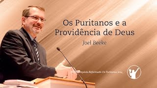 Os Puritanos e a Providência de Deus » Joel Beeke [upl. by Ilojne]