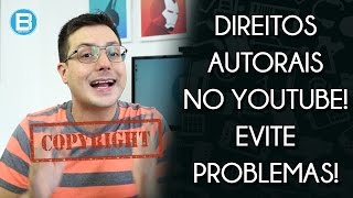 QUAL CUIDADOS EU DEVO TOMAR COM DIREITOS AUTORAIS NO YOUTUBE FIQUE ESPERTO HEIN [upl. by Loftis]