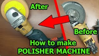 How to make POLISHER MACHINE from ELECTRIC DRILL and old ANGLE GRINDER [upl. by Dranal]