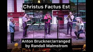 Christus Factus Est  Anton Brucknerarranged by Randall Malmstrom [upl. by Anoel]