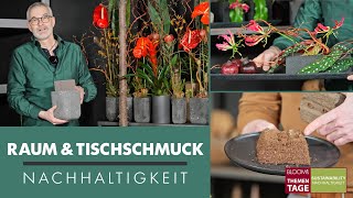 Raum und Tischschmuck  Thementage quotNACHHALTIGKEITquot quot Floristik  Nachhaltigkeit  Klaus Wagener [upl. by Halyhs]