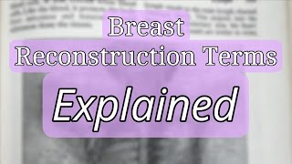 Breast Reconstruction Medical Terminology Explained [upl. by Gayleen]