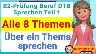 B2 Prüfung Beruf  Sprechen Teil 1  Über ein Thema sprechen  Alle 8 Themen [upl. by Anib]