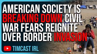 American Society Is BREAKING DOWN Civil War Fears REIGNITE Over Border Invasion [upl. by Enid]