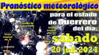 Pronóstico meteorológico para el estado de Guerrero del día sábado 20 de Julio de 2024 [upl. by Kopaz]