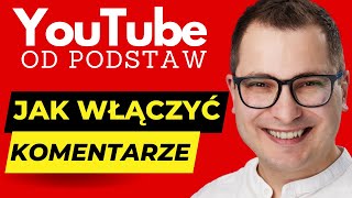 Jak Włączyć Komentarze na YouTube Prosty i Skuteczny Poradnik [upl. by Coucher]