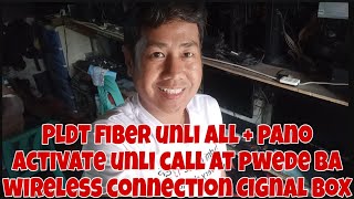 PLDT FIBER UNLI ALL  PANO ACTIVATE UNLI FAM CALL AT PWEDE BA WIRELESS CONNECTION SA CIGNAL BOX [upl. by Gladwin]