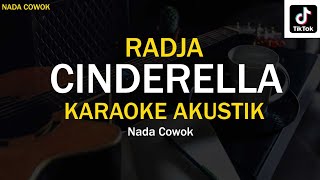 Karaoke Akustik Cinderella  Radja  Nada Cowok  Viral Tiktok [upl. by Fendig]