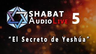 El Secreto de Yeshúa SHABATaudioLive 5 [upl. by Innob175]