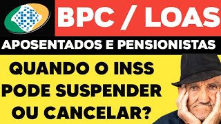 INSS  BPCLOAS QUANDO O INSS PODE SUSPENDER OU CANCELAR APOSENTADOS E PENSIONISTAS [upl. by Adihahs]