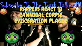 Rappers React To Cannibal Corpse quotEvisceration Plaguequot [upl. by Tarkany880]