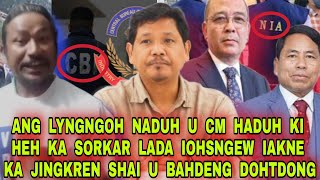 ANG LYNGNGOH NADUH U CM HADUH KI HEH KA SORKAR LADA IOHSNGEW IAKNE KA JINGKREN SHAI U BAHDENG MYNTA [upl. by Gerti]