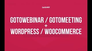 GoToWebinar and GoToMeeting  WordPress and WooCommerce [upl. by Sissie]