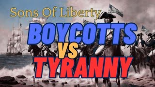 Sons of Liberty “Boycotts vs Tyranny” [upl. by Suidualc]