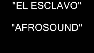 EL ESCLAVO AFROSOUNDsa [upl. by Hugo]