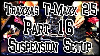 Traxxas T Maxx 2 5 Part 16 Suspension Setup [upl. by Uda734]