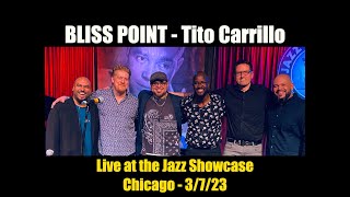 Bliss Point  Tito Carrillo  Live at the Jazz Showcase in Chicago  3723 [upl. by Eimme]