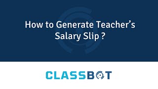 How to Generate Teachers Salary Slip  Classbot  Class Management Software [upl. by Htebasil]