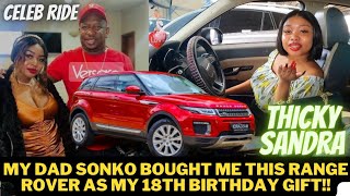 My Father Mike Sonko Bought Me This Range Rover As My 18Th Birthday Gift  Thicky Sandra Celeb Ride [upl. by Wanonah760]