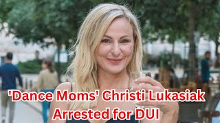 Dance Moms Christi Lukasiak Arrested for DUI [upl. by Ainahtan]