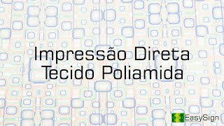 Impressão em Tecido Poliamida  EasySign 11 26738450 [upl. by Ydualc]