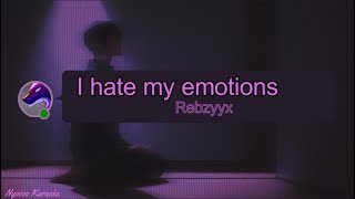 Rebzyyx  I hate my emotions  Karaoke [upl. by Aracal]