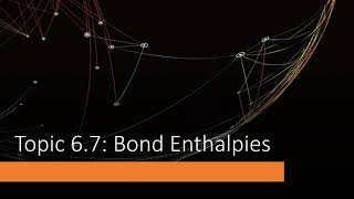 AP Chemistry Topic 67  Bond Enthalpies [upl. by Joe]