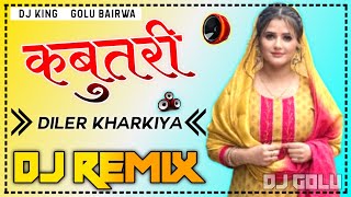 Kabootari Song Diler Kharkiya Dj Remix 💞 3D High Bass Mix 💞 Kabutari Song Diler Kharkiya Dj Remix [upl. by Waverley528]