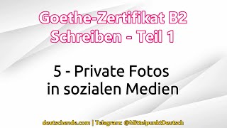 05  Private Fotos in sozialen Medien  Goethe B2  Schreiben  Teil 1 [upl. by Minton]