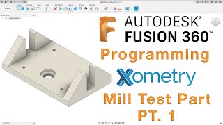 Programming Xometry Mill Test Part using Fusion 360  PT 1 [upl. by Debbra]