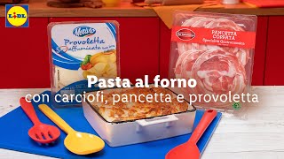 Pasta al forno filante con carciofi pancetta e provoletta  Chef in Camicia  Lidl Italia [upl. by Lawton176]