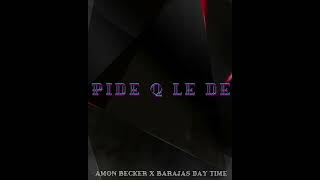 Pide Q Le De  Amon Becker Barajas Day Time [upl. by Leif56]