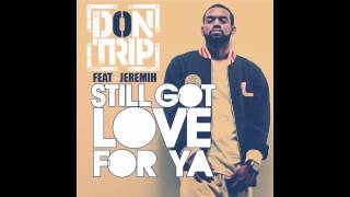 DON TRIP FT JEREMIH    STILL GOT LOVE FOR YOU [upl. by Vern]