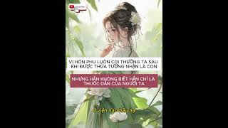 VỊ HÔN PHU LUÔN COI THƯỜNG TA SAU KHI ĐƯỢC THỪA TƯỚNG NHẬN LÀ CON [upl. by Rosette]