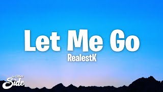 RealestK  Let Me Go [upl. by Alyar]