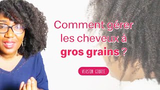 Comment gérer les cheveux à gros grains [upl. by Belcher]