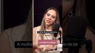 podcast amor feminilidade energiafeminina mulher relacionamento shorts [upl. by Newol]